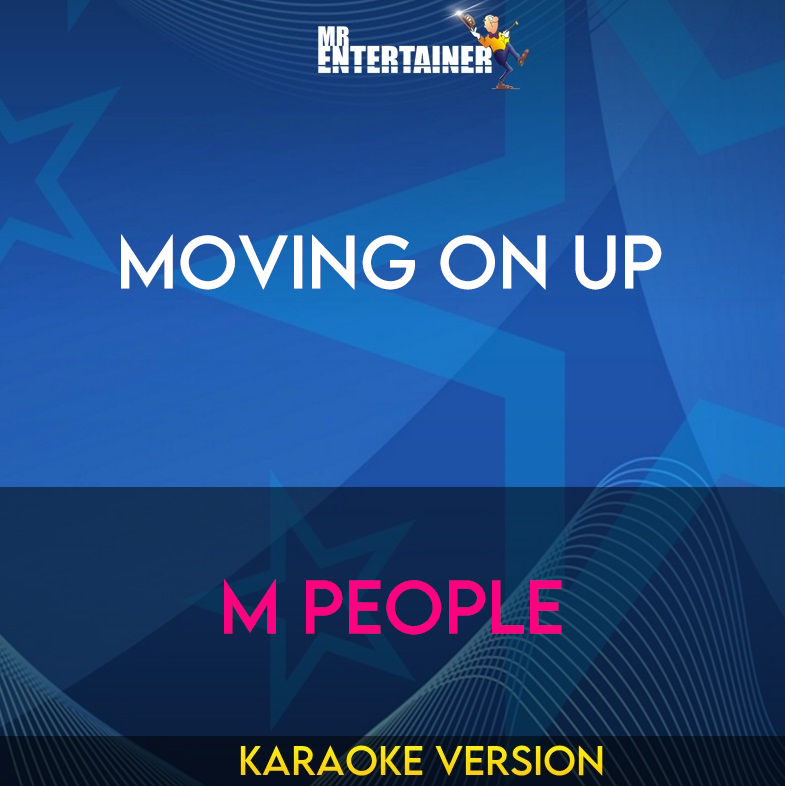 Moving On Up - M People (Karaoke Version) from Mr Entertainer Karaoke