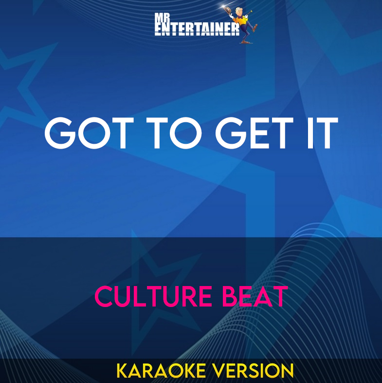 Got To Get It - Culture Beat (Karaoke Version) from Mr Entertainer Karaoke