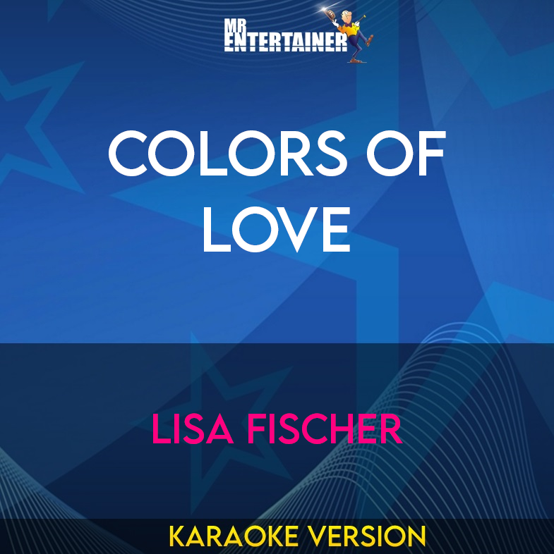 Colors Of Love - Lisa Fischer (Karaoke Version) from Mr Entertainer Karaoke