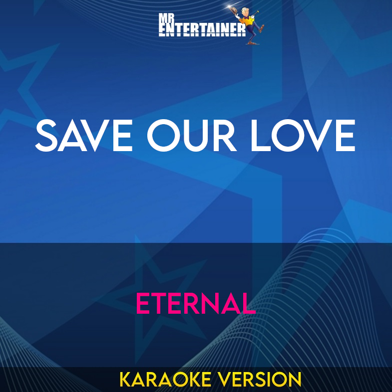 Save Our Love - Eternal (Karaoke Version) from Mr Entertainer Karaoke