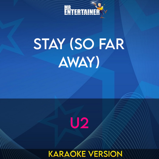Stay (So Far Away) - U2 (Karaoke Version) from Mr Entertainer Karaoke