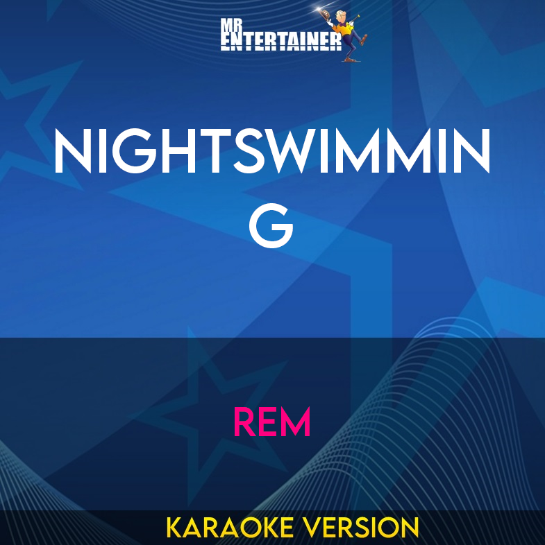 Nightswimming - REM (Karaoke Version) from Mr Entertainer Karaoke