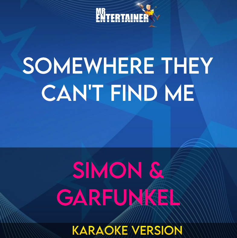 Somewhere They Can't Find Me - Simon & Garfunkel (Karaoke Version) from Mr Entertainer Karaoke