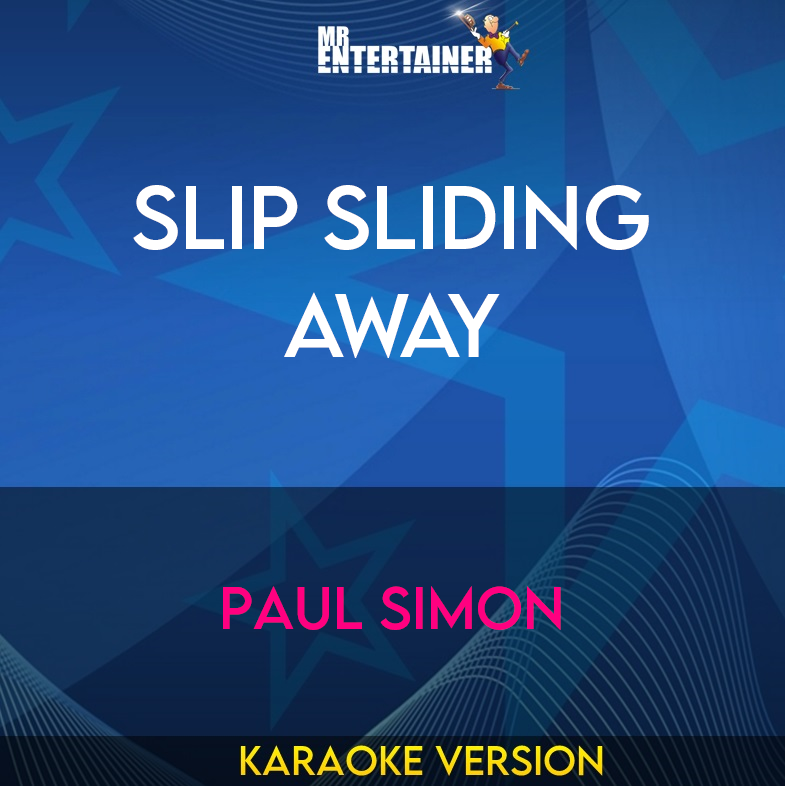 Slip Sliding Away - Paul Simon (Karaoke Version) from Mr Entertainer Karaoke