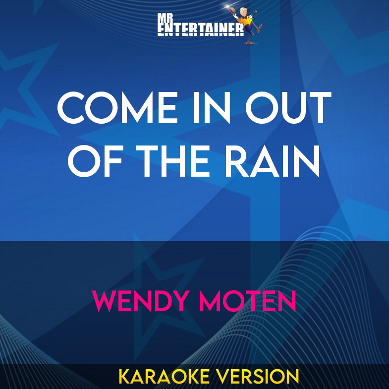 Come In Out Of The Rain - Wendy Moten (Karaoke Version) from Mr Entertainer Karaoke