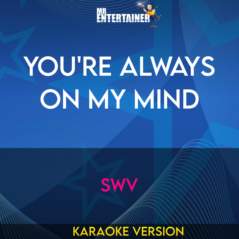 You're Always On My Mind - SWV (Karaoke Version) from Mr Entertainer Karaoke