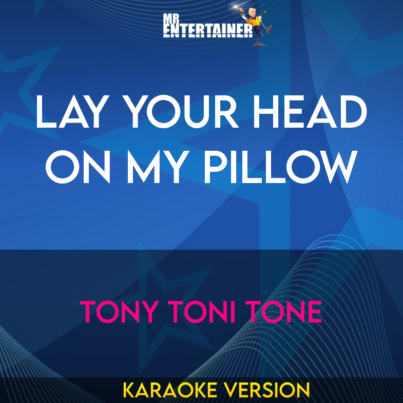Lay Your Head On My Pillow - Tony Toni Tone (Karaoke Version) from Mr Entertainer Karaoke