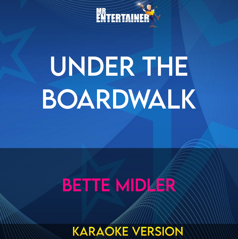 Under The Boardwalk - Bette Midler (Karaoke Version) from Mr Entertainer Karaoke