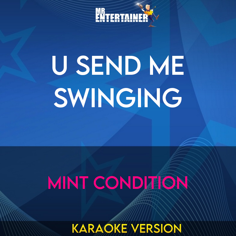 U Send Me Swinging - Mint Condition (Karaoke Version) from Mr Entertainer Karaoke