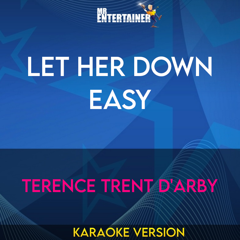 Let Her Down Easy - Terence Trent D'arby (Karaoke Version) from Mr Entertainer Karaoke