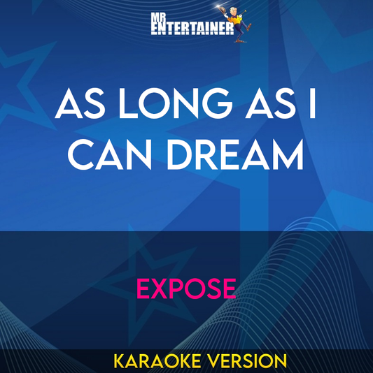 As Long As I Can Dream - Expose (Karaoke Version) from Mr Entertainer Karaoke