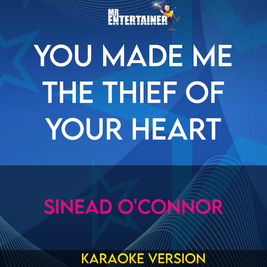 You Made Me The Thief Of Your Heart - Sinead O'Connor (Karaoke Version) from Mr Entertainer Karaoke