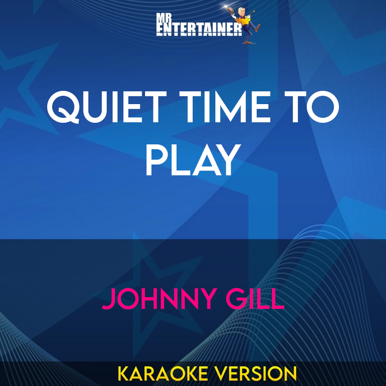 Quiet Time To Play - Johnny Gill (Karaoke Version) from Mr Entertainer Karaoke