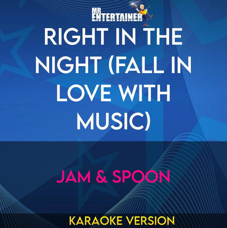 Right In The Night (Fall In Love With Music) - Jam & Spoon (Karaoke Version) from Mr Entertainer Karaoke