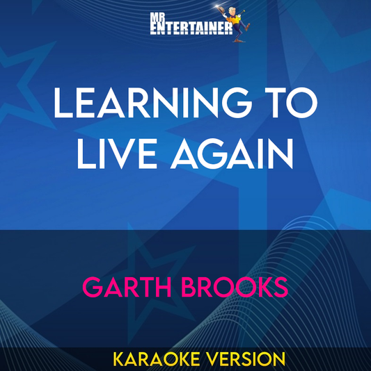 Learning To Live Again - Garth Brooks (Karaoke Version) from Mr Entertainer Karaoke