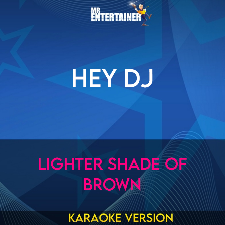 Hey Dj - Lighter Shade Of Brown (Karaoke Version) from Mr Entertainer Karaoke