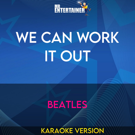 We Can Work It Out - Beatles (Karaoke Version) from Mr Entertainer Karaoke