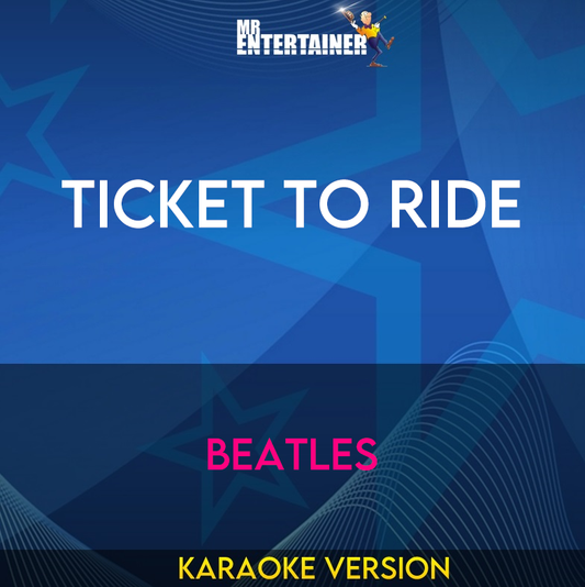 Ticket To Ride - Beatles (Karaoke Version) from Mr Entertainer Karaoke