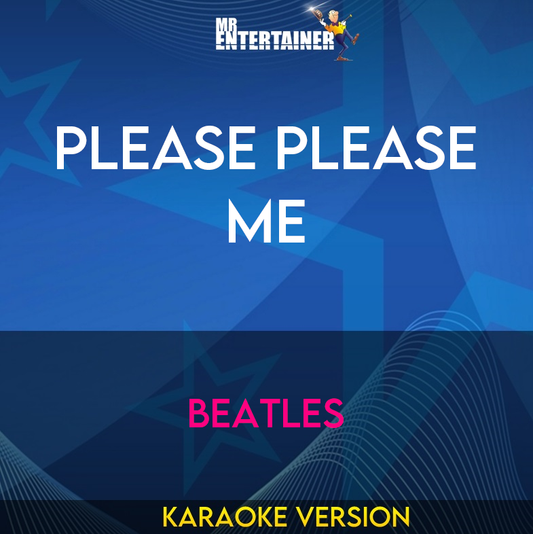 Please Please Me - Beatles (Karaoke Version) from Mr Entertainer Karaoke