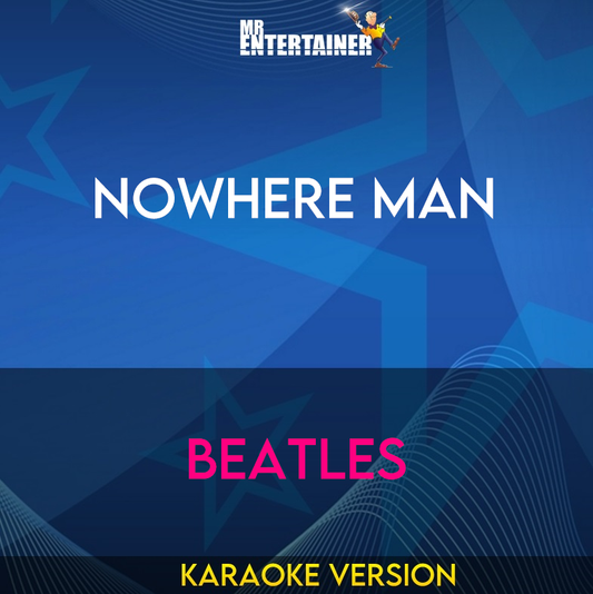 Nowhere Man - Beatles (Karaoke Version) from Mr Entertainer Karaoke