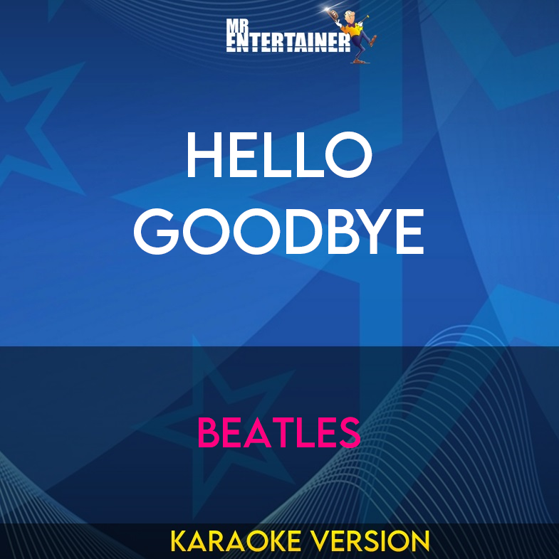 Hello Goodbye - Beatles (Karaoke Version) from Mr Entertainer Karaoke