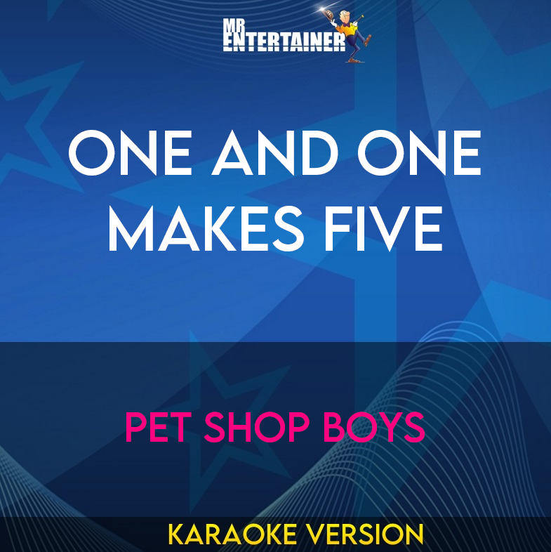 One And One Makes Five - Pet Shop Boys (Karaoke Version) from Mr Entertainer Karaoke