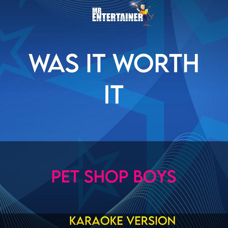 Was It Worth It - Pet Shop Boys (Karaoke Version) from Mr Entertainer Karaoke