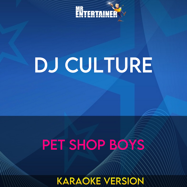 Dj Culture - Pet Shop Boys (Karaoke Version) from Mr Entertainer Karaoke