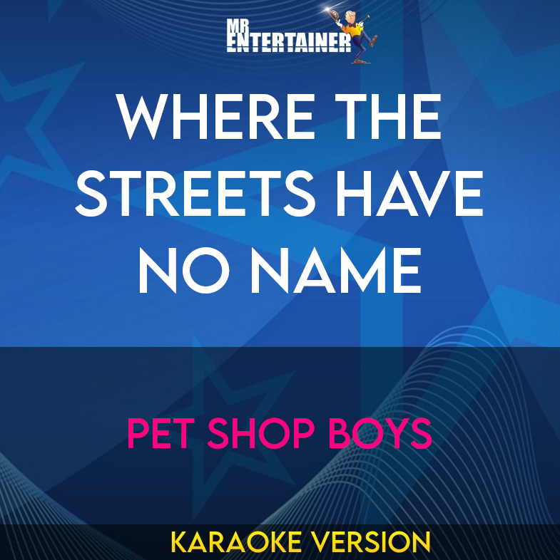 Where The Streets Have No Name - Pet Shop Boys (Karaoke Version) from Mr Entertainer Karaoke