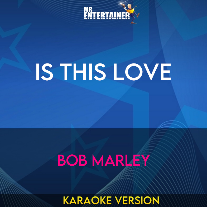 Is This Love - Bob Marley (Karaoke Version) from Mr Entertainer Karaoke