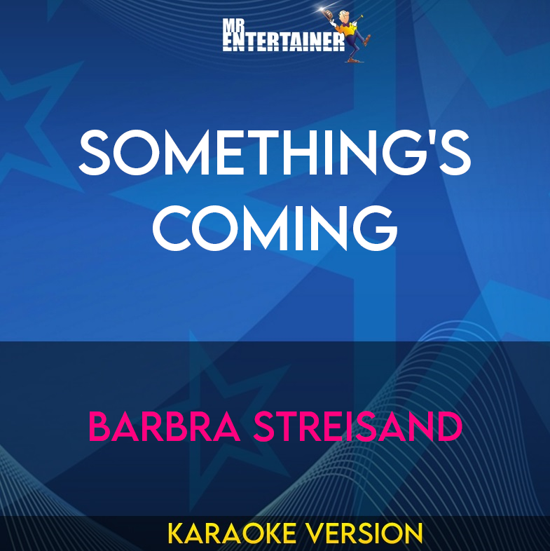 Something's Coming - Barbra Streisand (Karaoke Version) from Mr Entertainer Karaoke
