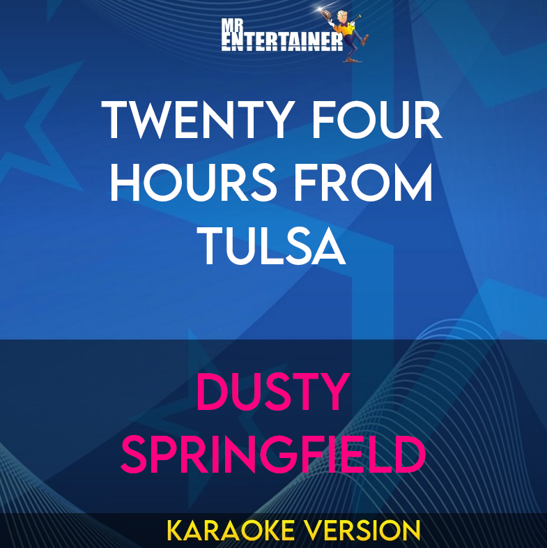 Twenty Four Hours From Tulsa - Dusty Springfield (Karaoke Version) from Mr Entertainer Karaoke
