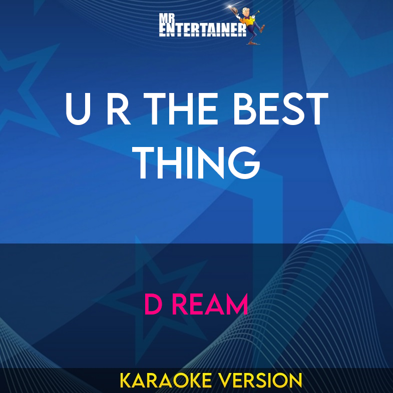 U R The Best Thing - D Ream (Karaoke Version) from Mr Entertainer Karaoke