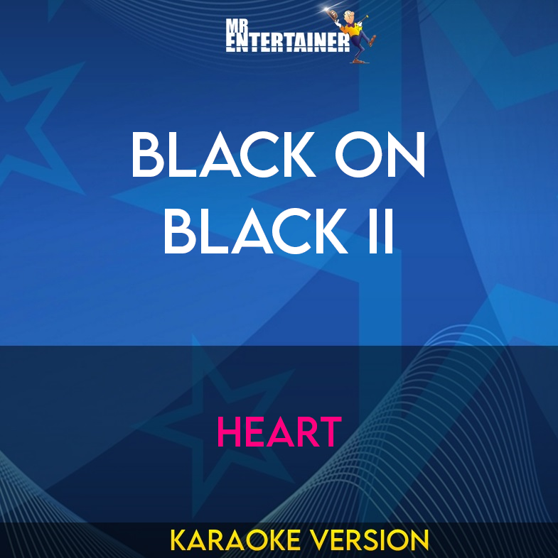 Black On Black Ii - Heart (Karaoke Version) from Mr Entertainer Karaoke