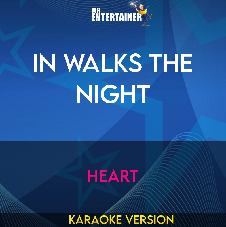 In Walks The Night - Heart (Karaoke Version) from Mr Entertainer Karaoke