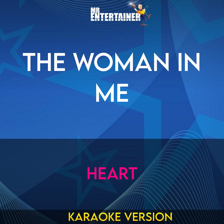 The Woman In Me - Heart (Karaoke Version) from Mr Entertainer Karaoke