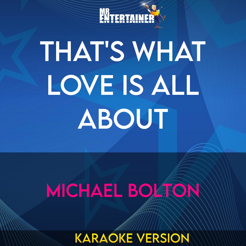 That's What Love Is All About - Michael Bolton (Karaoke Version) from Mr Entertainer Karaoke