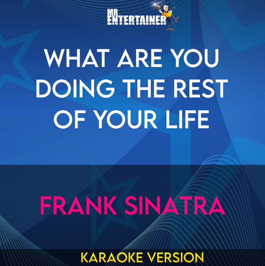 What Are You Doing The Rest Of Your Life - Frank Sinatra (Karaoke Version) from Mr Entertainer Karaoke