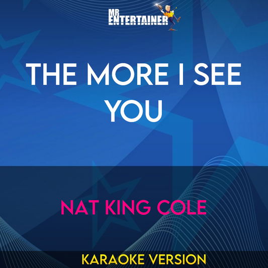 The More I See You - Nat King Cole (Karaoke Version) from Mr Entertainer Karaoke