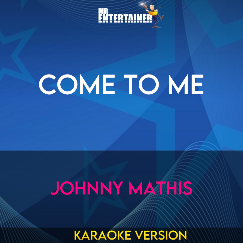 Come To Me - Johnny Mathis (Karaoke Version) from Mr Entertainer Karaoke