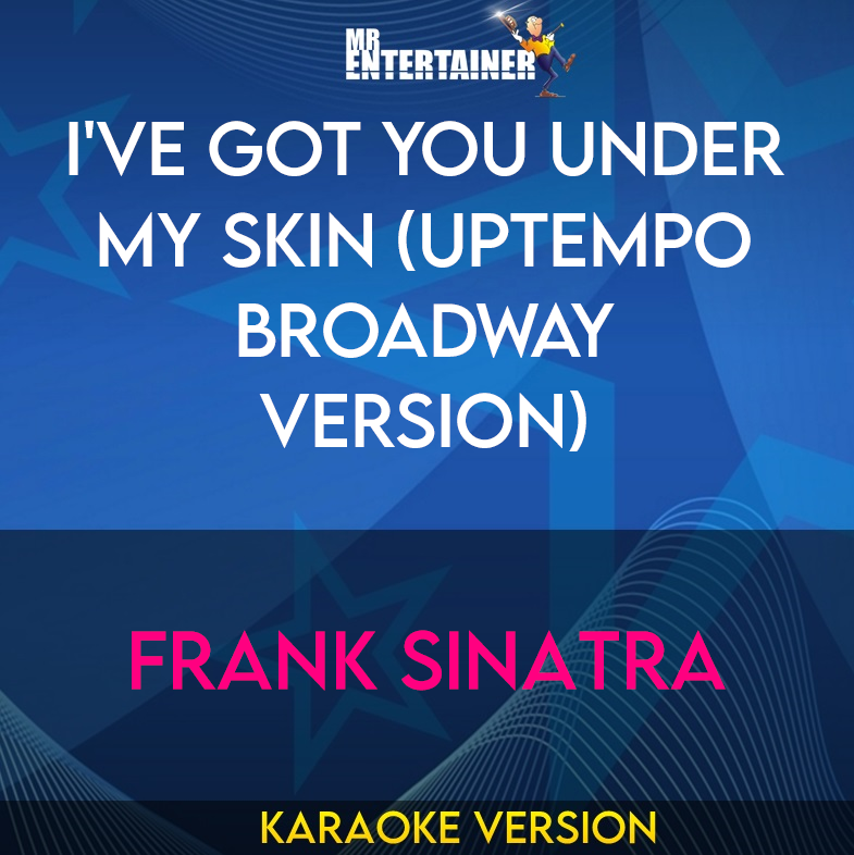 I've Got You Under My Skin (Uptempo Broadway Version) - Frank Sinatra (Karaoke Version) from Mr Entertainer Karaoke