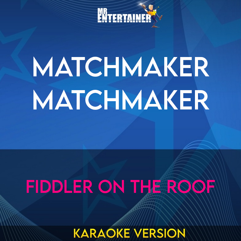 Matchmaker Matchmaker - Fiddler On The Roof (Karaoke Version) from Mr Entertainer Karaoke