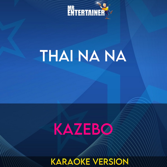 Thai Na Na - Kazebo (Karaoke Version) from Mr Entertainer Karaoke