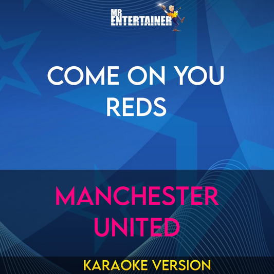 Come On You Reds - Manchester United (Karaoke Version) from Mr Entertainer Karaoke