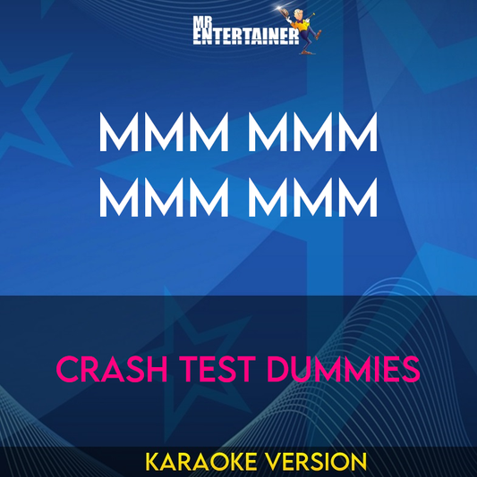 Mmm Mmm Mmm Mmm - Crash Test Dummies (Karaoke Version) from Mr Entertainer Karaoke