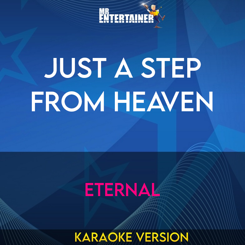 Just A Step From Heaven - Eternal (Karaoke Version) from Mr Entertainer Karaoke