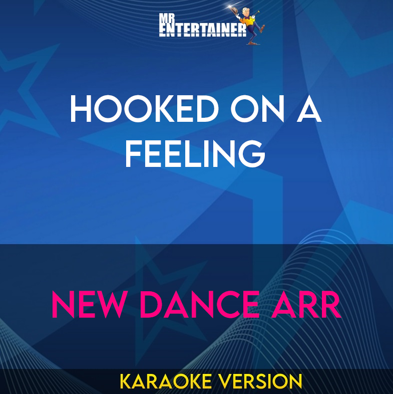 Hooked On A Feeling - New Dance Arr (Karaoke Version) from Mr Entertainer Karaoke