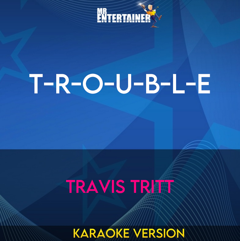 T-R-O-U-B-L-E - Travis Tritt (Karaoke Version) from Mr Entertainer Karaoke