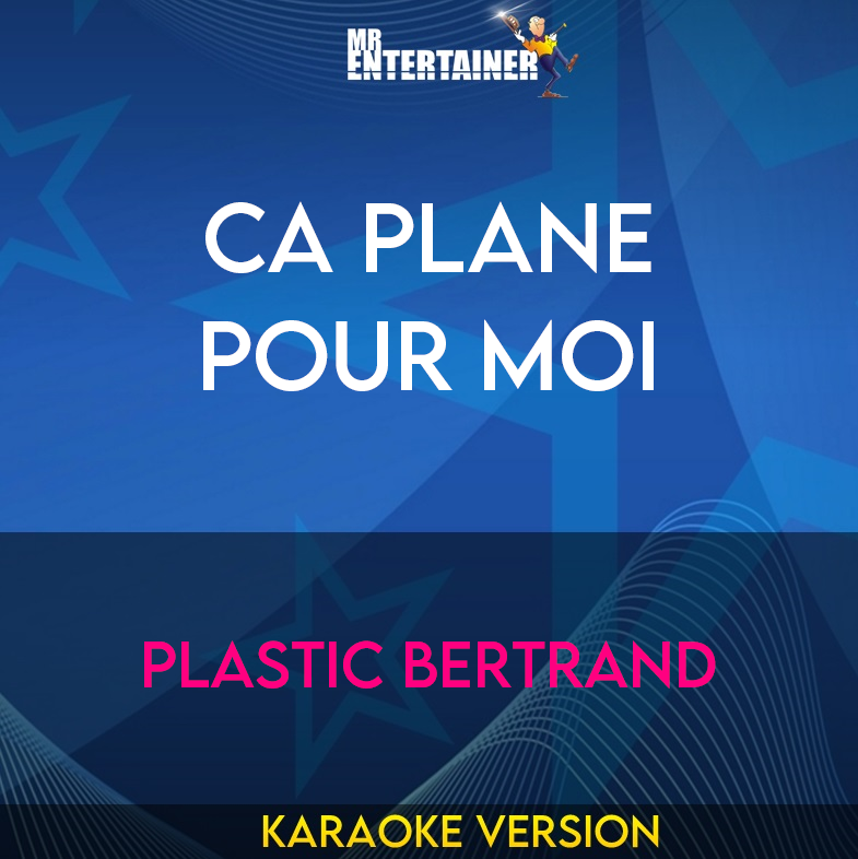 Ca Plane Pour Moi - Plastic Bertrand (Karaoke Version) from Mr Entertainer Karaoke