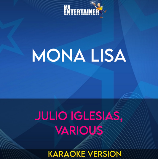 Mona Lisa - Julio Iglesias, various (Karaoke Version) from Mr Entertainer Karaoke